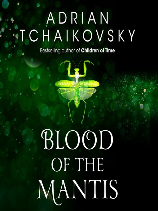 Title details for Blood of the Mantis by Adrian Tchaikovsky - Available